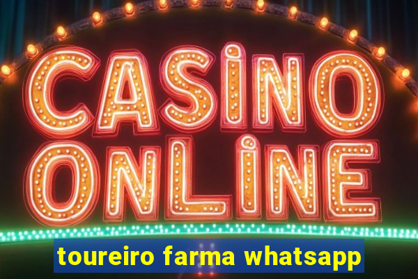 toureiro farma whatsapp